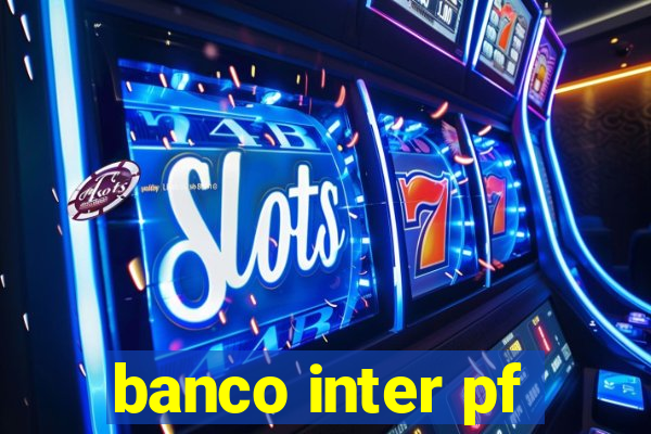 banco inter pf